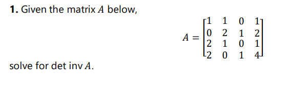 Solved 1. Given the matrix A below, A = 1 1 0 2 2 1 20 0 11 | Chegg.com