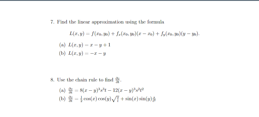 7. Find the linear approximation using the formula \[ L(x, y)=f\left(x_{0}, y_{0}\right)+f_{x}\left(x_{0}, y_{0}\right)\left(