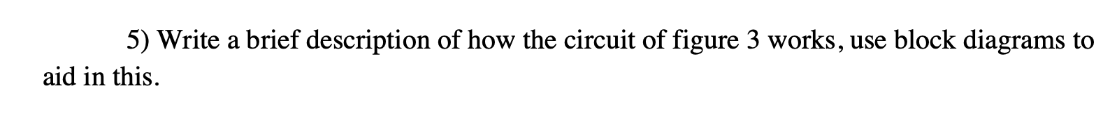 Solved 5) Write A Brief Description Of How The Circuit Of 