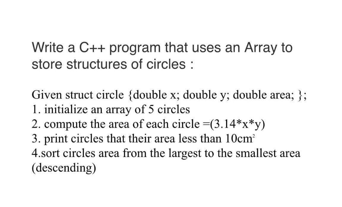 Solved Write a C++ program that uses an Array to store | Chegg.com