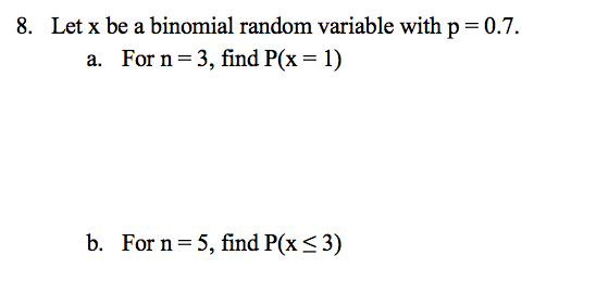 Solved 8. Let x be a binomial random variable with p=0.7. a. | Chegg.com