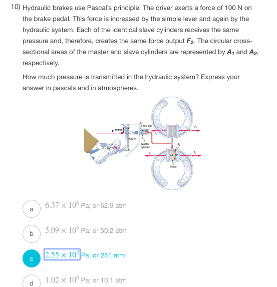 Solved 10) Hydraulic brakes use Pascal's principle. The