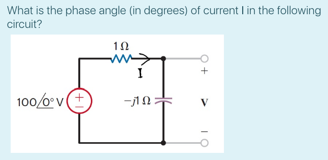 Solved What is the phase angle in degrees) of current I in | Chegg.com