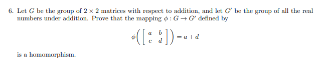 Solved 6. Let G be the group of 2 x 2 matrices with respect | Chegg.com