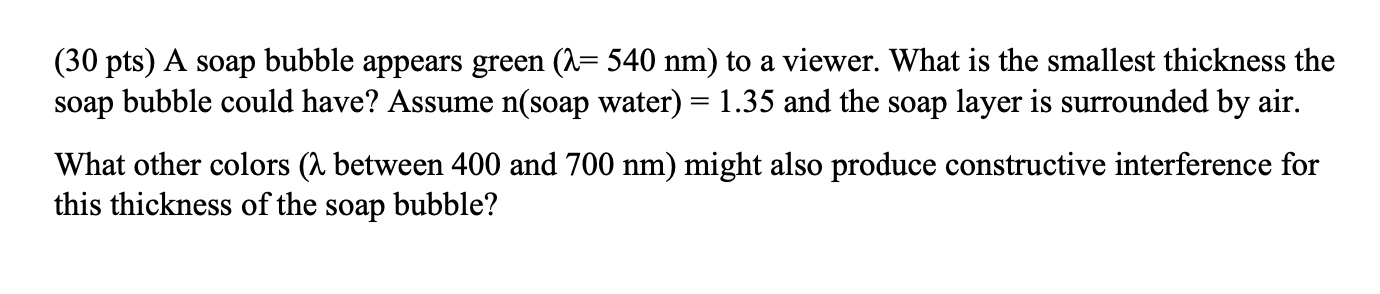 Solved (30 pts) A soap bubble appears green (a= 540 nm) to a | Chegg.com