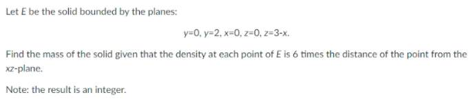 Solved Let E be the solid bounded by the planes: y=0, y=2, | Chegg.com