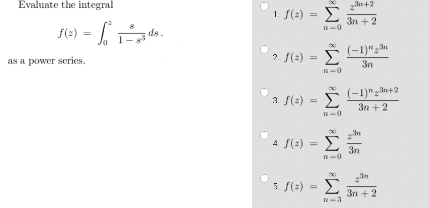 Solved Evaluate the integral 1. f(z)=∑n=0∞3n+2z3n+2 | Chegg.com