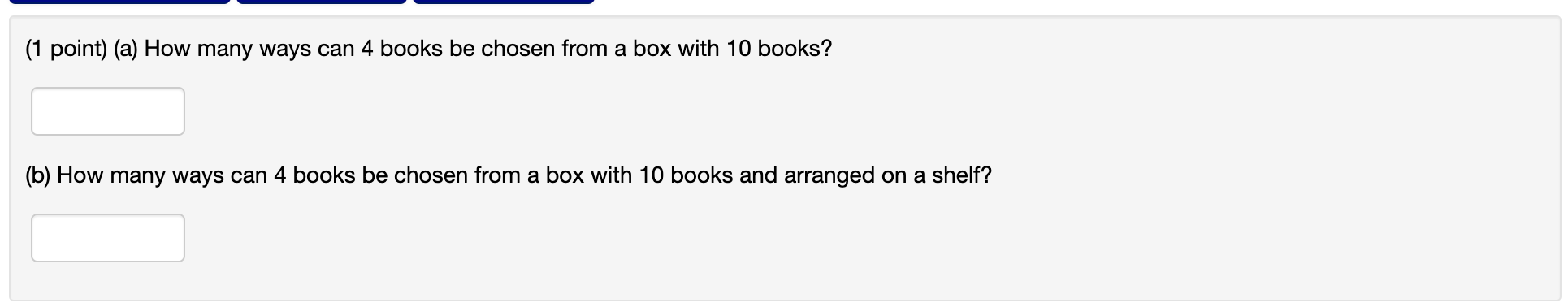 Solved (1 point) (a) How many ways can 4 books be chosen | Chegg.com