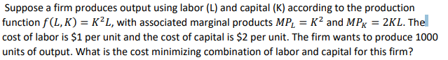 Solved Suppose a firm produces output using labor (L) and | Chegg.com