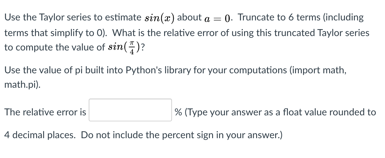 Solved Use Taylor Series to estimate sin(x) about a=0. | Chegg.com