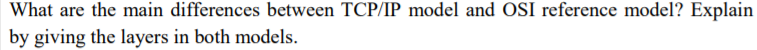 Solved What are the main differences between TCP/IP model | Chegg.com