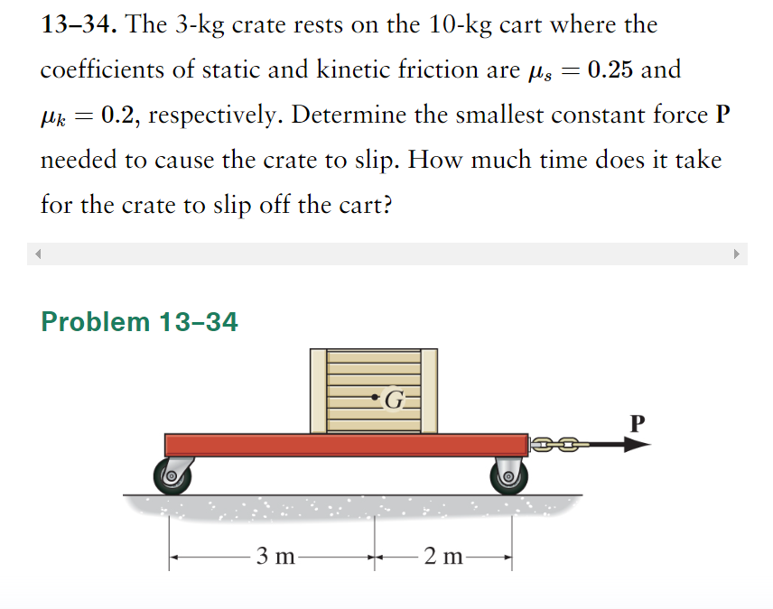Solved 13−34. The 3−kg crate rests on the 10−kg cart where
