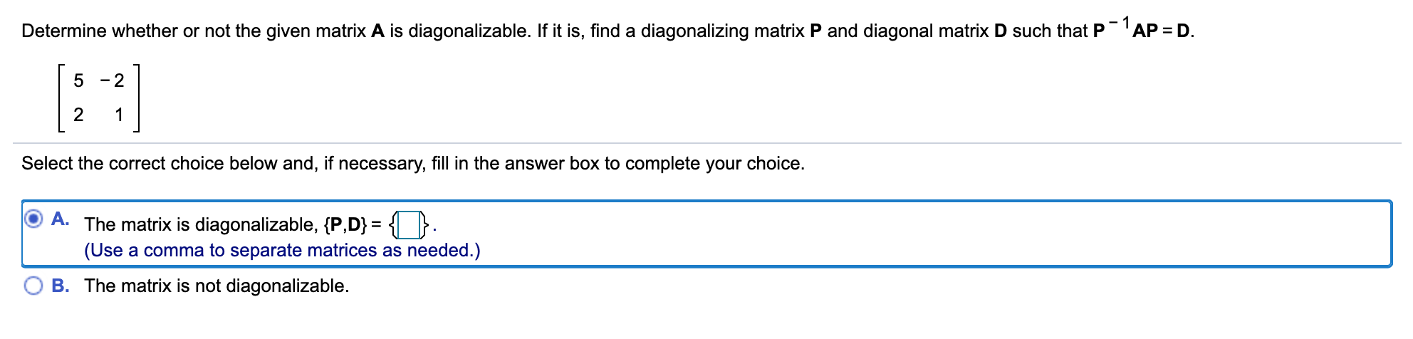 Solved Determine whether or not the given matrix A is | Chegg.com