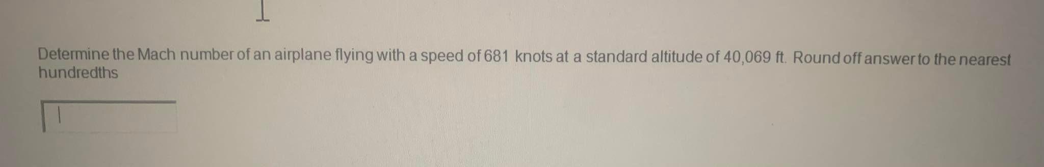 [Solved]: Determine the Mach number of an airplane flying