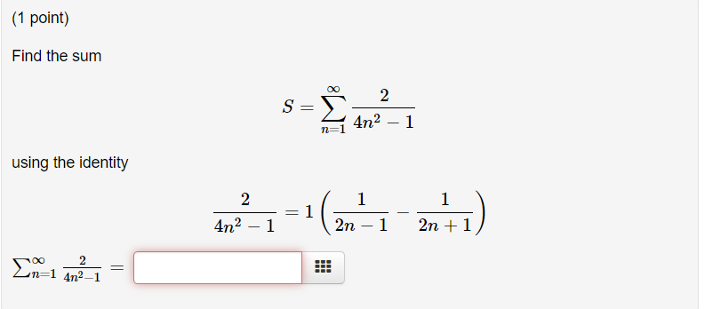 Solved Find the sum S=∑n=1∞4n2−12 using the identity | Chegg.com