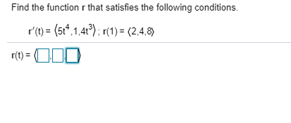 Solved Find the function r that satisfies the following | Chegg.com