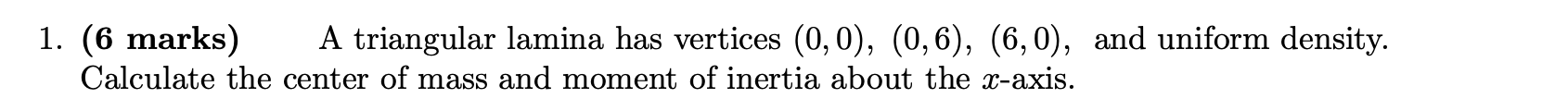 Solved 1. (6 marks) A triangular lamina has vertices (0,0), | Chegg.com