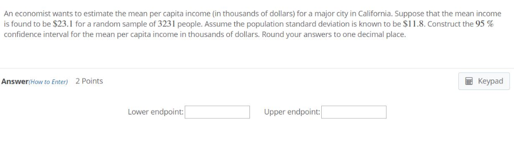 Solved An economist wants to estimate the mean per capita | Chegg.com