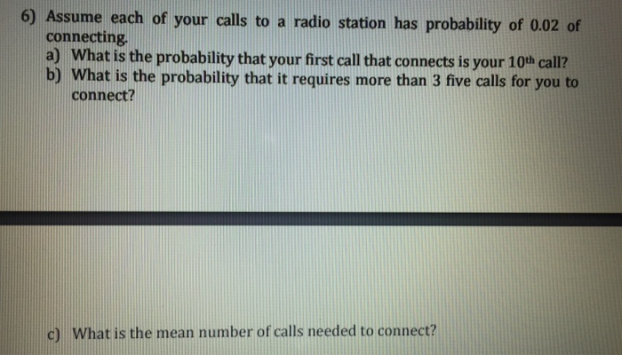 Solved 6) Assume Each Of Your Calls To A Radio Station Has | Chegg.com