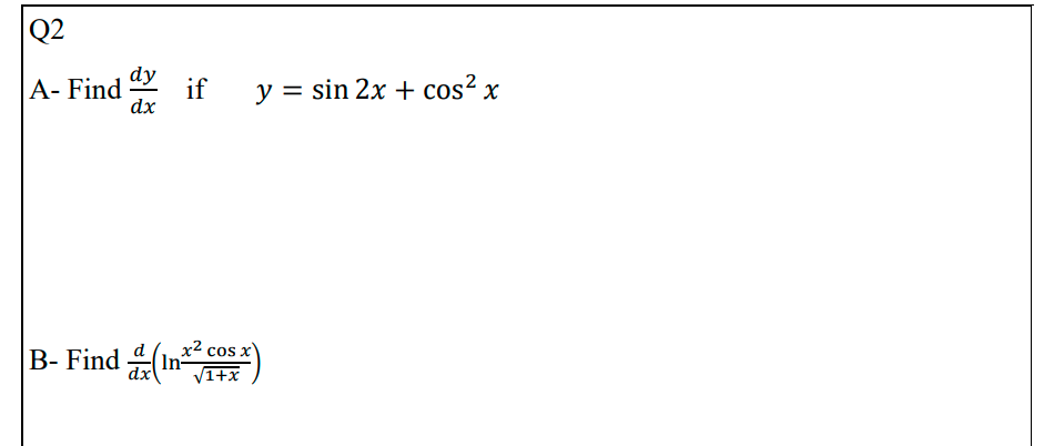 Solved dxdy if y=sin2x+cos2x dxd(ln1+xx2cosx) | Chegg.com