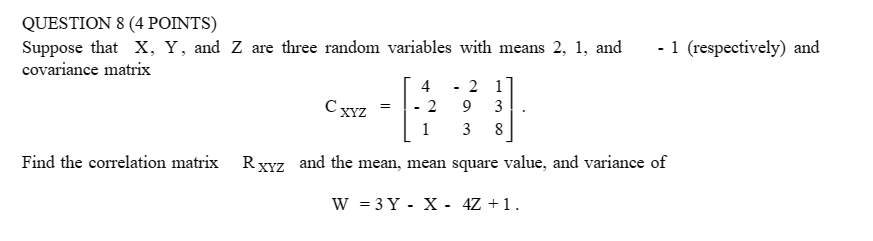 Solved QUESTION 8 (4 POINTS) Suppose that X,Y, and Z are | Chegg.com