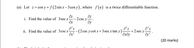 (a) Let \( z=\cos y+f(2 \sin x-3 \cos y) \), where \( f(u) \) is a twice differentiable function. i. Find the value of \( 3 \