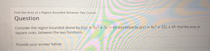 Solved Find the Area of a Region Bounded Between Two Curves | Chegg.com