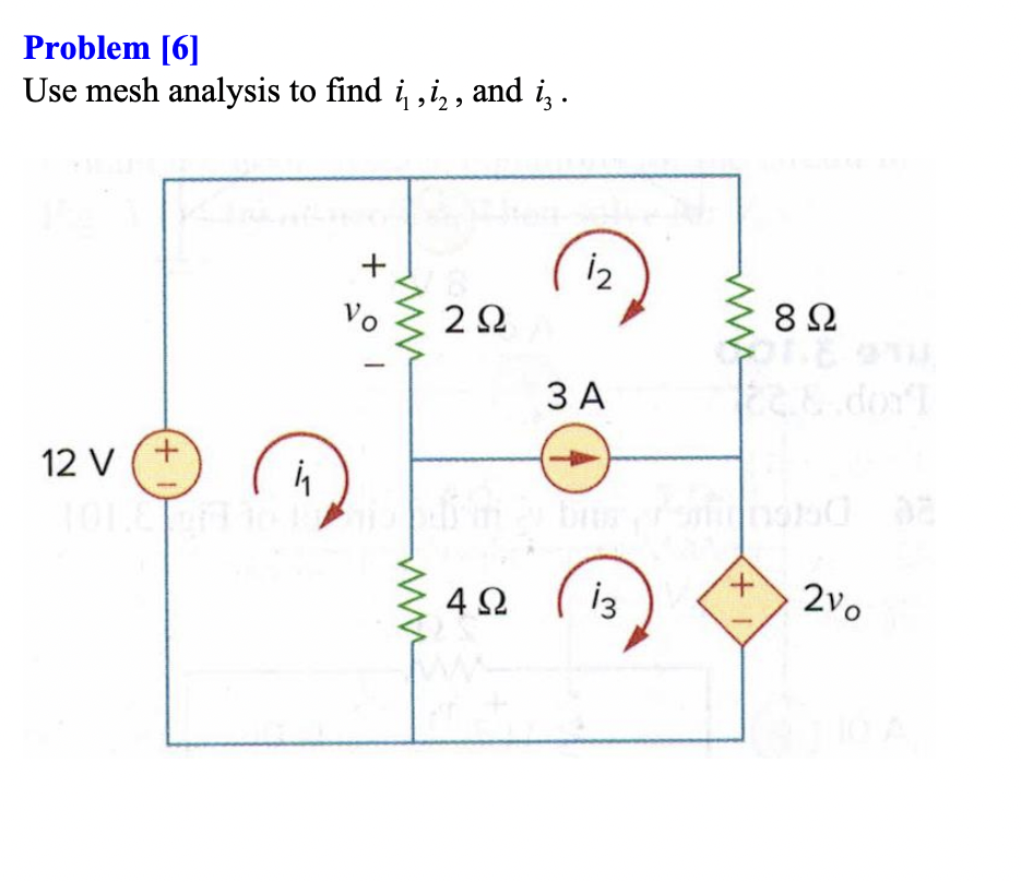 Solved Problem [6] Use Mesh Analysis To Find I1,i2, And I3. | Chegg.com