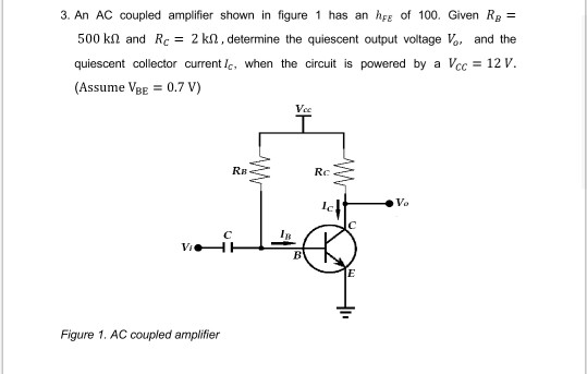 Solved 3. An AC coupled amplifier shown in figure 1 has an | Chegg.com