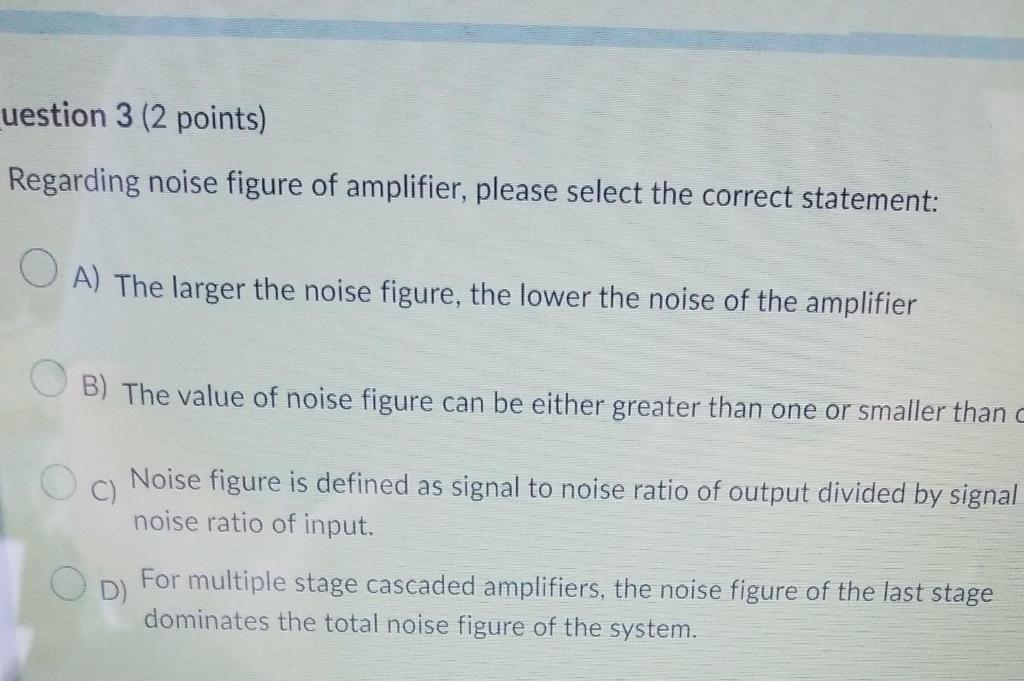 Solved Regarding noise figure of amplifier, please select | Chegg.com