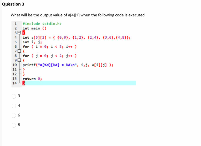 Solved Question 3 What will be the output value of a[4][1] | Chegg.com