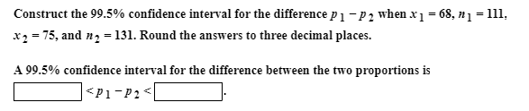 Solved Construct the 99.5% confidence interval for the | Chegg.com