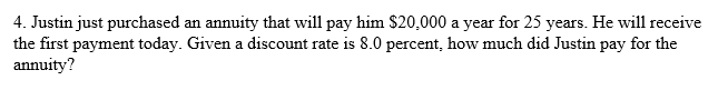 Solved 4. Justin just purchased an annuity that will pay him | Chegg.com