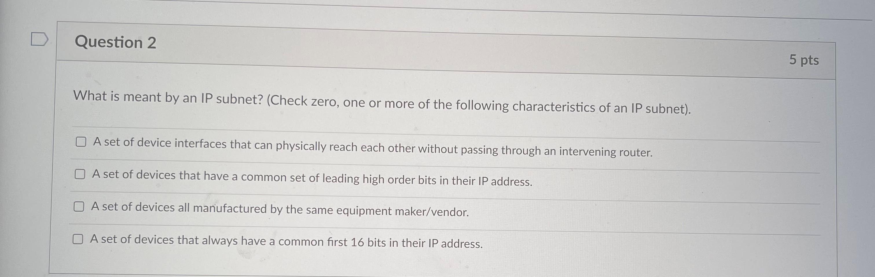 Solved Question 2 5 pts What is meant by an IP subnet? | Chegg.com