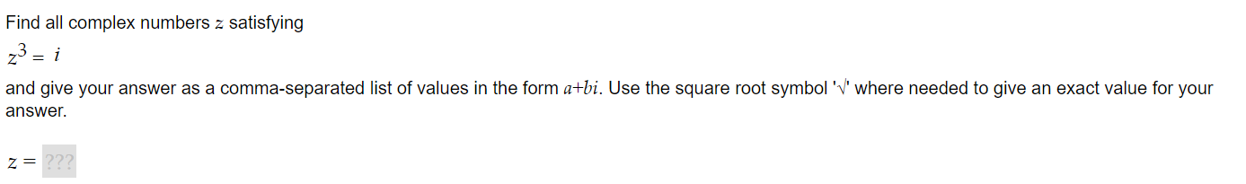 Solved Find all complex numbers z satisfying z3 = i and give | Chegg.com