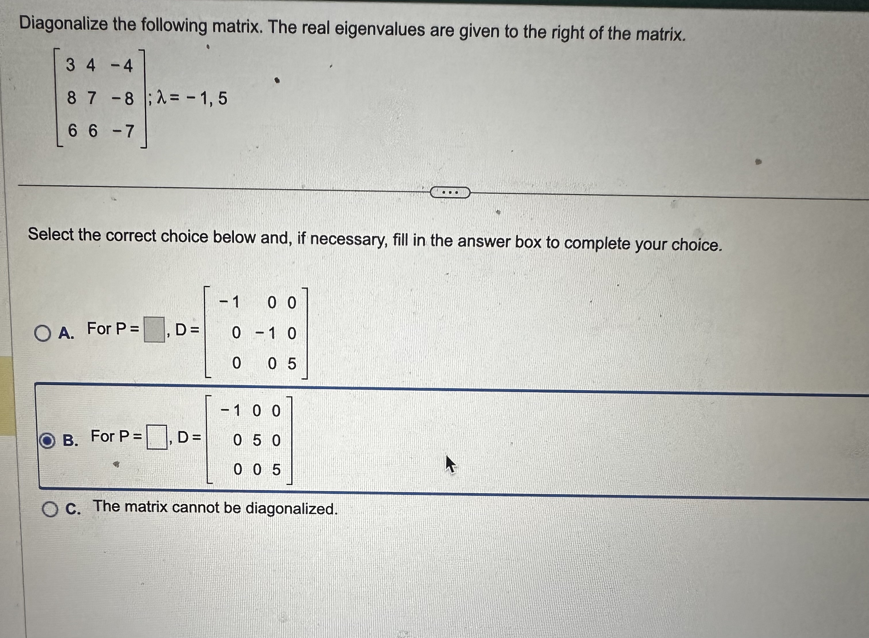 Solved Diagonalize the following matrix. The real | Chegg.com