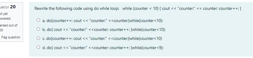 Solved estion 20 Rewrite the following code using do while | Chegg.com