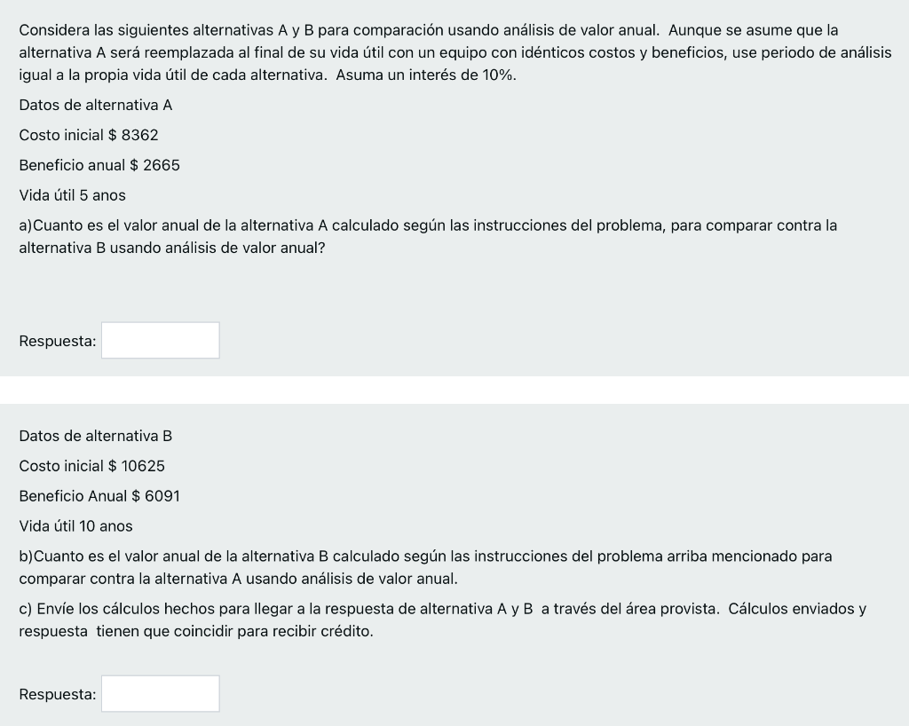 Considera las siguientes alternativas A y B para comparación usando análisis de valor anual. Aunque se asume que la alternati