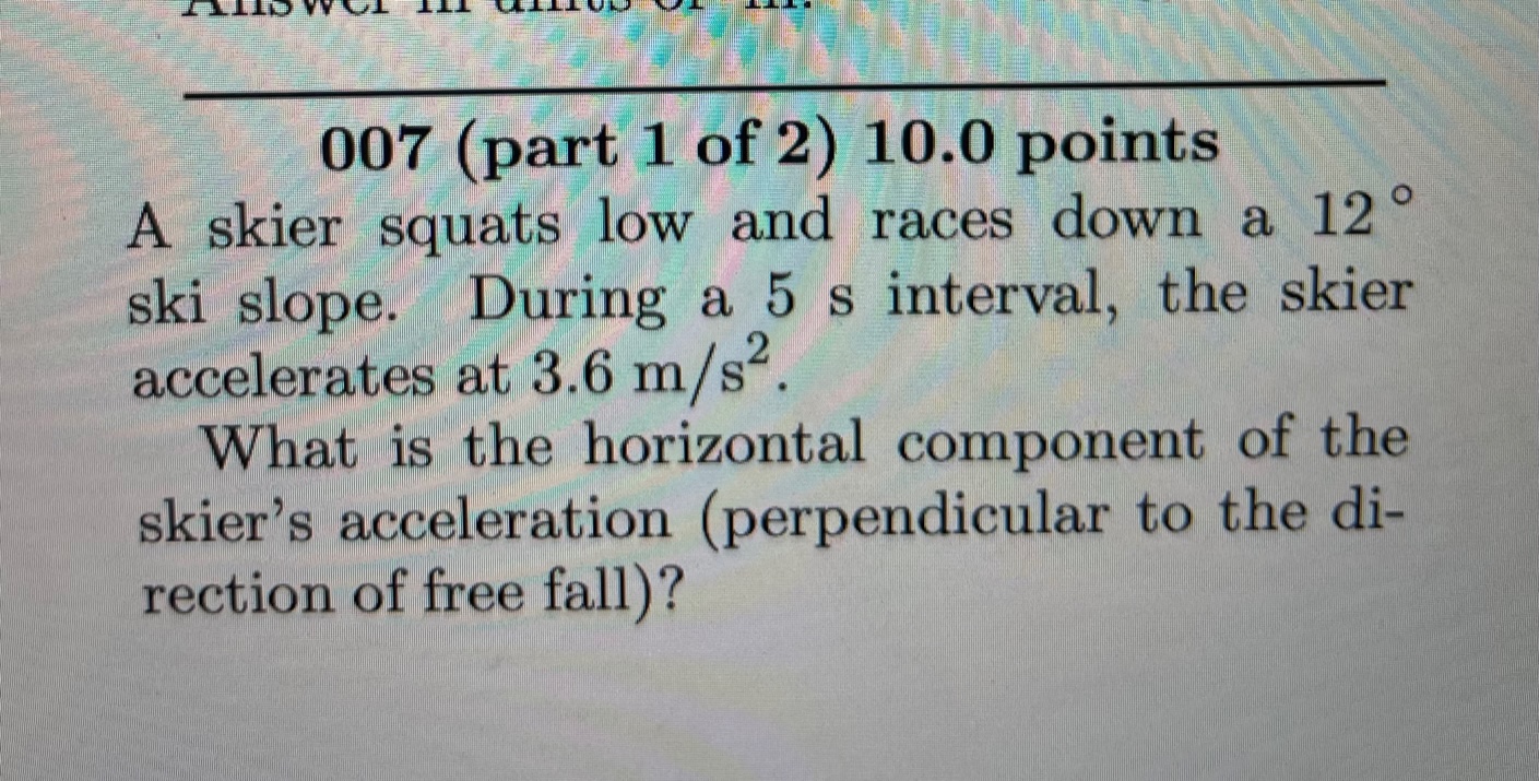 Solved 007 (part 1 of 2) 10.0 points A skier squats low and | Chegg.com
