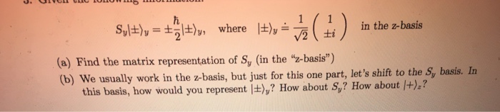Solved in the z-basis (a) Find the matrix representation of | Chegg.com