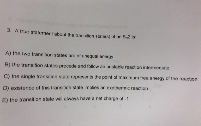 Solved 3. A true statement about the transition state(s) of | Chegg.com
