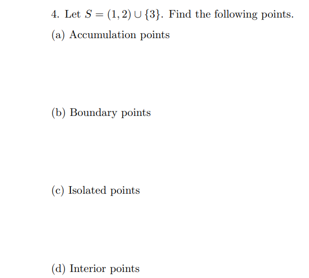 Solved 4. Let S = (1, 2) U{3}. Find the following points. | Chegg.com