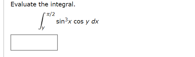 Solved Evaluate the integral. 1/2 sin3x cos y dx | Chegg.com