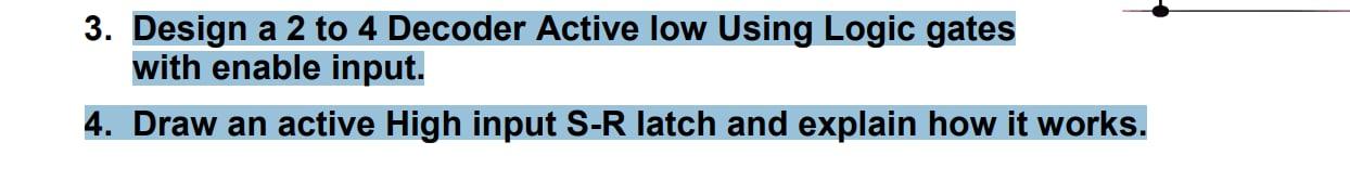Solved 3. Design a 2 to 4 Decoder Active low Using Logic | Chegg.com