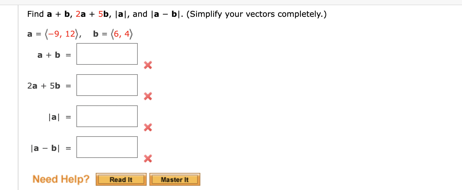 Solved Find a+b,2a+5b,∣a∣, and ∣a−b∣. (Simplify your vectors | Chegg.com