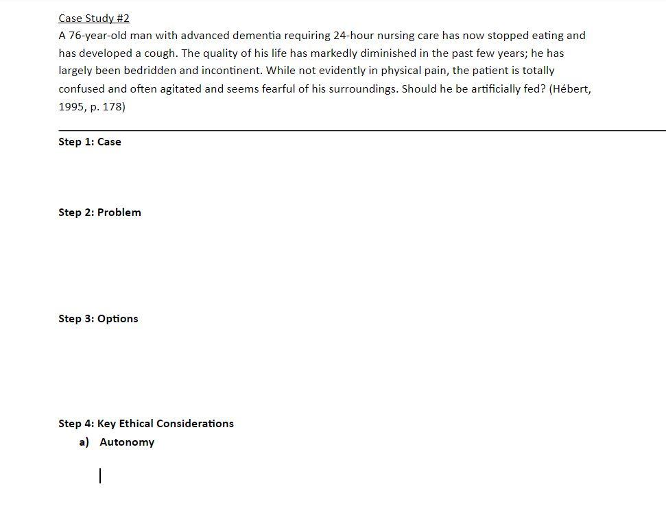 Case Study #2 A 76-year-old man with advanced dementia requiring 24-hour nursing care has now stopped eating and has develope