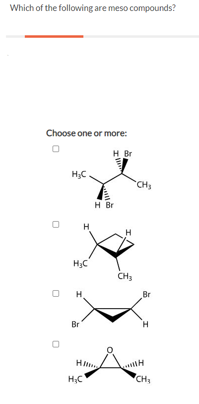 Solved Which Of The Following Are Meso Compounds? Choose One | Chegg.com Solved Which Of The Following Are Meso Compounds? Choose One | Chegg.com