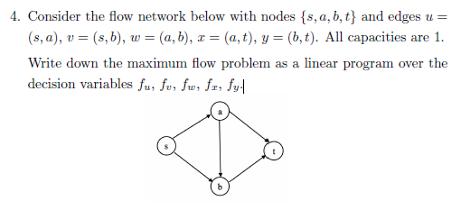Solved 4. Consider the flow network below with nodes {s, a, | Chegg.com