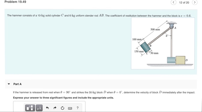 Solved Problem 19.49 12 Of 20> The Hammer Consists Of A | Chegg.com