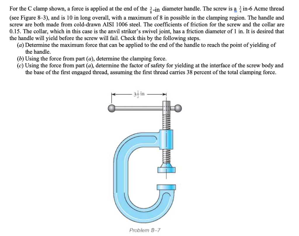 For the C clamp shown, a force is applied at the end